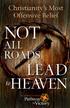 NOT LEAD. Dr. Robert Jeffress, Not All Roads Lead to Heaven Baker Books, a division of Baker Publishing Group, Used by permission.