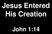 Jesus Entered His Creation. John 1:14