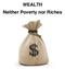 WEALTH Neither Poverty nor Riches
