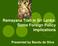 Ramayana Trail in Sri Lanka: Some Foreign Policy implications. Presented by Bandu de Silva