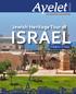 TOURS THE MEMORIES LAST FOREVER! Jewish Heritage Tour of ISRAEL. 9 Night s / 11 Days