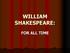 WILLIAM SHAKESPEARE: FOR ALL TIME
