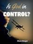 Is God in control? How can there be a God in Control - With all the Evil and Suffering that Exists in the World?