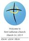 Welcome to First Lutheran Church March 24, Know. Grow. Show