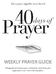 Let us pray together as a church WEEKLY PRAYER GUIDE. This guide will help us pray collectively even if we pray separately in our own time and place.