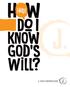 HELP! HOW DO I KNOW GOD S WILL?
