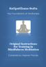 Satipatthana Sutta. Original Instructions for Training in Mindfulness Meditation. Four Foundations of Mindfulness. Compiled by Stephen Procter