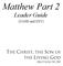 Matthew Part 2. Leader Guide THE CHRIST, THE SON OF THE LIVING GOD (MATTHEW 14 28) (NASB and ESV)