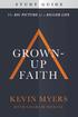 GROWN-UP FAITH STUDY GUIDE INTRODUCTION