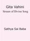 Gita Vahini. Stream of Divine Song. Sathya Sai Baba