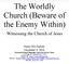 The Worldly Church (Beware of the Enemy Within)