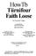HowTb. Tiirnifour Faith Loose. By Kenneth E. Hagin. Second Edition Tenth Printing 1990 ISBN P.O. Box P.O.