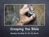 Grasping the Bible. Reading the Bible for All It s Worth