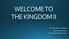 WELCOME TO THE KINGDOM II. Rev. Matthew L. Watley Executive Minister Reid Temple AME Church