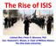 The Rise of ISIS. Colonel (Ret.) Peter R. Mansoor, PhD Gen. Raymond E. Mason, Jr. Chair of Military History The Ohio State University